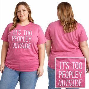 Bella + Canvas “It’s Too Peopley Outside” Graphic Tee Pink 3XL Funny Quote T-Shi
